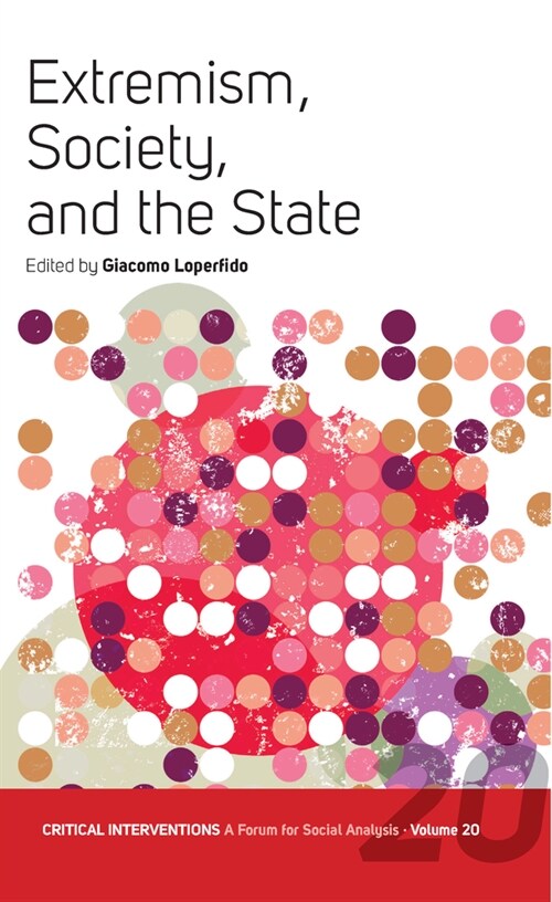 Extremism, Society, and the State : Crisis, Radicalization, and the Conundrum of the Center and the Extremes (Paperback)