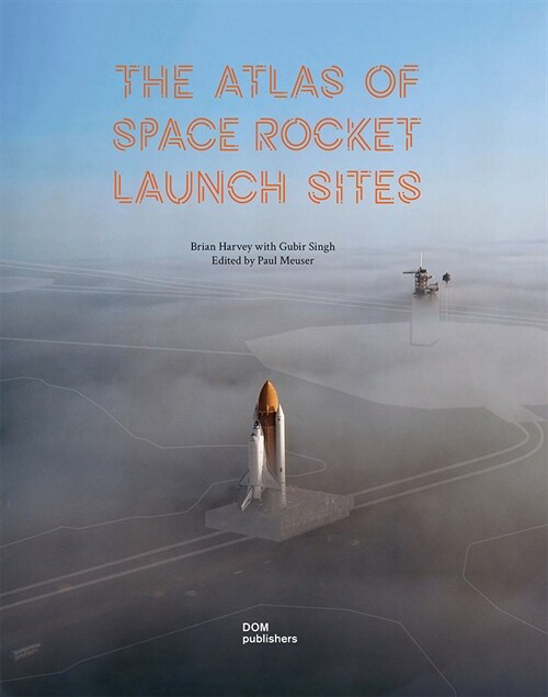 The Atlas of Space Rocket Launch Sites (Hardcover)