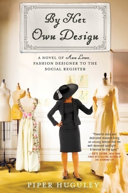 By Her Own Design: A Novel of Ann Lowe, Fashion Designer to the Social Register (Paperback)