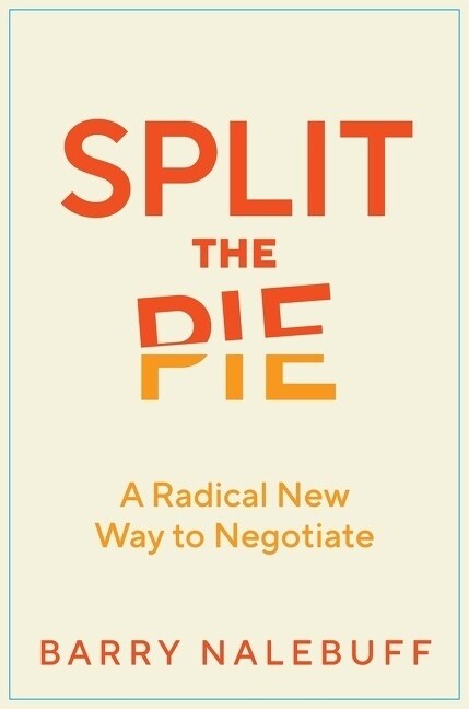 Split the Pie: A Radical New Way to Negotiate (Hardcover)