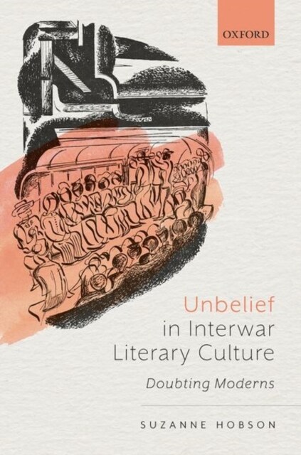 Unbelief in Interwar Literary Culture : Doubting Moderns (Hardcover)