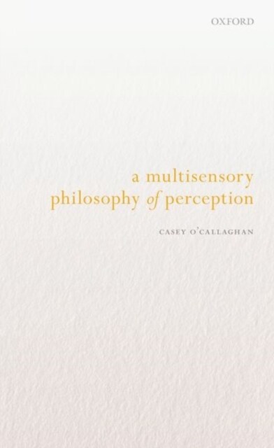 A Multisensory Philosophy of Perception (Paperback)