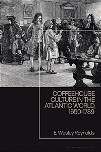 Coffeehouse culture in the Atlantic world, 1650-1789