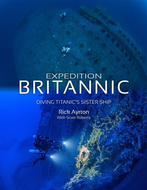 Expedition Britannic : Diving Titanics Sister Ship (Paperback)