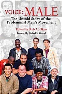 Voice Male: The Untold Story of the Pro-Feminist Mens Movement (Paperback)