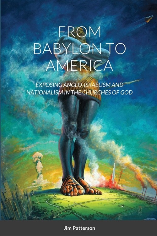 From Babylon to America: Exposing Anglo-Israelism and Nationalism in the Churches of God (Paperback)