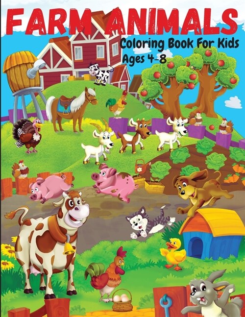 Farm Animals Coloring Book For Kids Ages 4-8: Cute and Fun Animals Coloring Pages for Kids, Toddlers, Boys and Girls (Paperback)