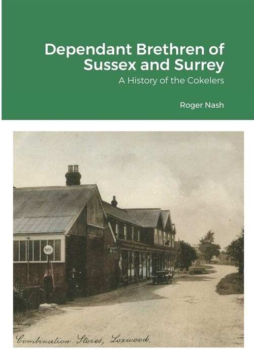 Dependant Brethren of Sussex and Surrey: A History of the Cokelers (Paperback)