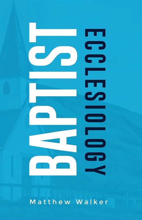 Baptist Ecclesiology (Paperback)