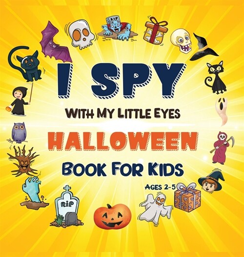 I Spy Halloween Book: A Fun Halloween Activity Book for Preschoolers & Toddlers Interactive Guessing Game Picture Book for 2-5 Year Olds Bes (Hardcover)