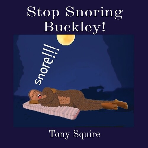 Stop Snoring Buckley! (Paperback)