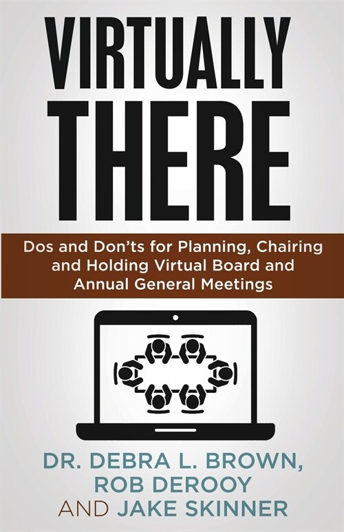 Virtually There: Dos and Donts for Planning, Chairing and Holding Virtual Board and Annual General Meetings (Paperback)