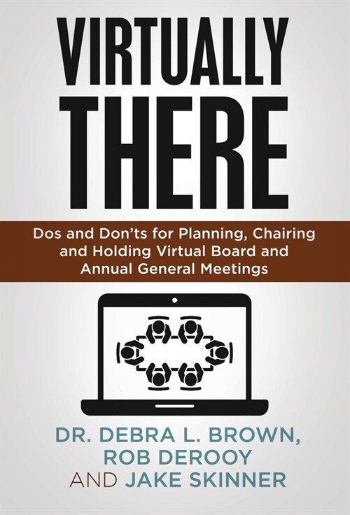 Virtually There: Dos and Donts for Planning, Chairing and Holding Virtual Board and Annual General Meetings (Hardcover)