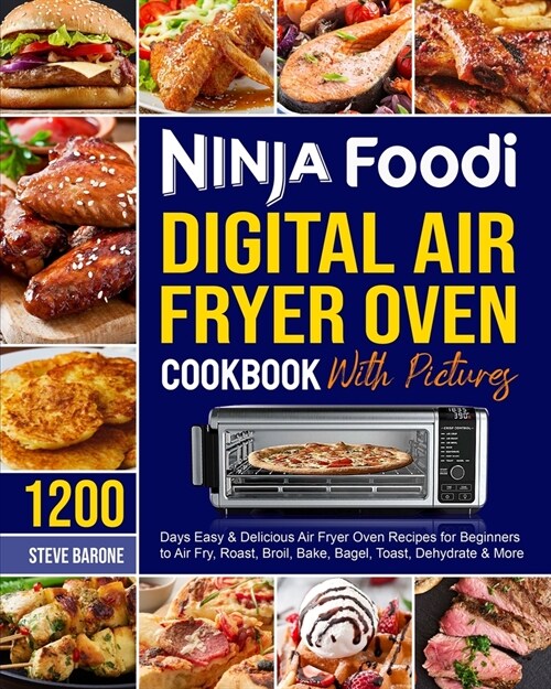 Ninja Foodi Digital Air Fryer Oven Cookbook with Pictures: 1200 Days Easy and Delicious Air Fryer Oven Recipes for Beginners to Air Fry, Roast, Broil, (Paperback)