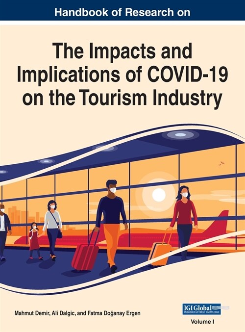 Handbook of Research on the Impacts and Implications of COVID-19 on the Tourism Industry, VOL 1 (Hardcover)