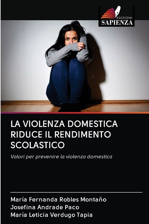 LA VIOLENZA DOMESTICA RIDUCE IL RENDIMENTO SCOLASTICO (Paperback)