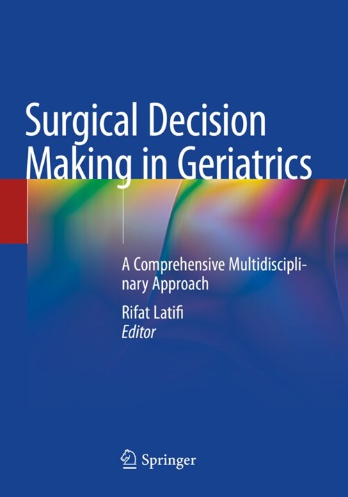 Surgical Decision Making in Geriatrics: A Comprehensive Multidisciplinary Approach (Paperback, 2020)