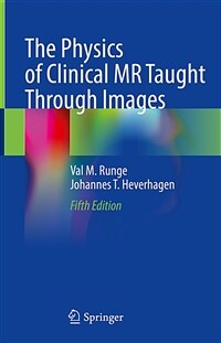 The Physics of Clinical MR Taught Through Images / 5th ed