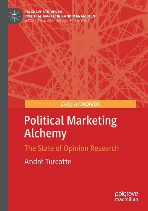 Political Marketing Alchemy: The State of Opinion Research (Paperback, 2021)
