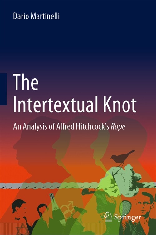 The Intertextual Knot: An Analysis of Alfred Hitchcocks Rope (Hardcover, 2021)