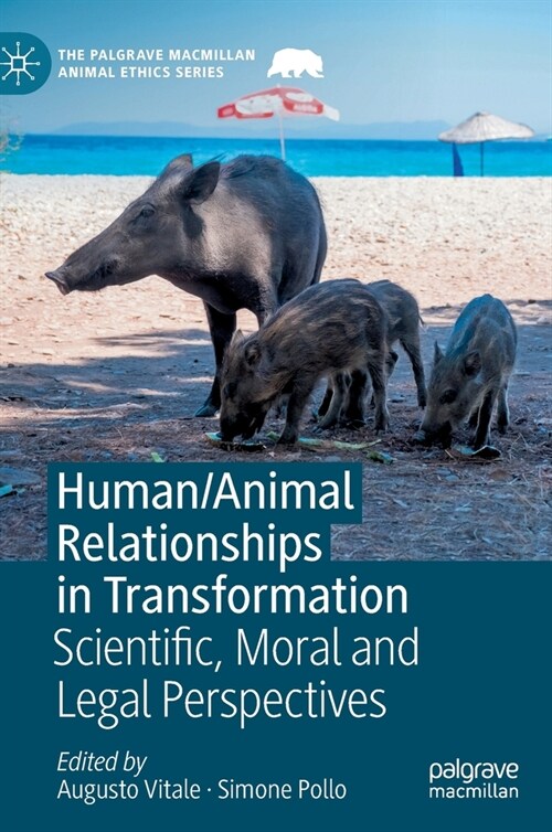 Human/Animal Relationships in Transformation: Scientific, Moral and Legal Perspectives (Hardcover, 2022)
