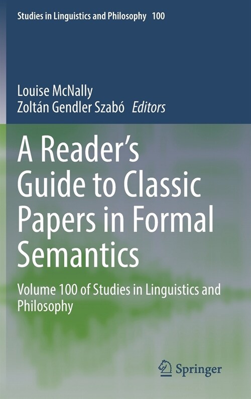 A Readers Guide to Classic Papers in Formal Semantics: Volume 100 of Studies in Linguistics and Philosophy (Hardcover, 2021)