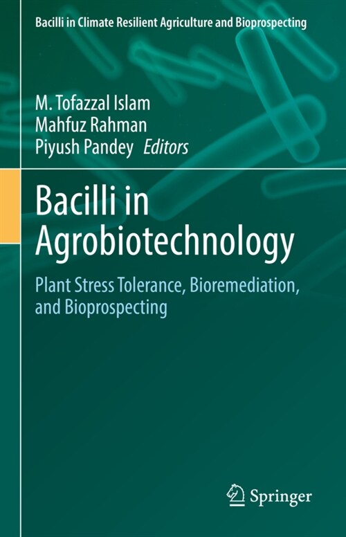 Bacilli in Agrobiotechnology: Plant Stress Tolerance, Bioremediation, and Bioprospecting (Hardcover, 2022)