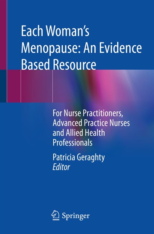 Each Womans Menopause: An Evidence Based Resource: For Nurse Practitioners, Advanced Practice Nurses and Allied Health Professionals (Paperback, 2022)