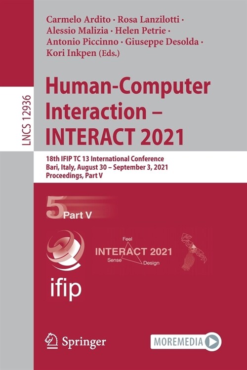 Human-Computer Interaction - Interact 2021: 18th Ifip Tc 13 International Conference, Bari, Italy, August 30 - September 3, 2021, Proceedings, Part V (Paperback, 2021)