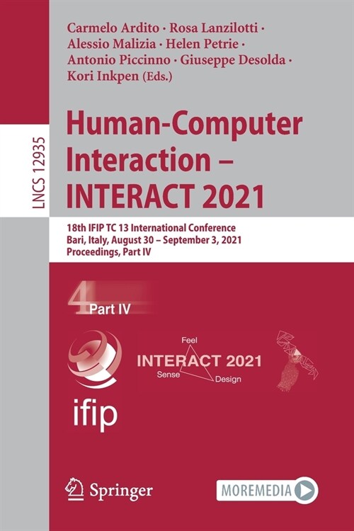 Human-Computer Interaction - Interact 2021: 18th Ifip Tc 13 International Conference, Bari, Italy, August 30 - September 3, 2021, Proceedings, Part IV (Paperback, 2021)