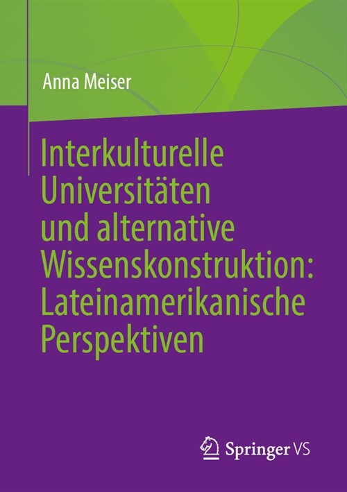 Interkulturelle Universit?en Und Alternative Wissenskonstruktion: Lateinamerikanische Perspektiven (Paperback, 1. Aufl. 2021)