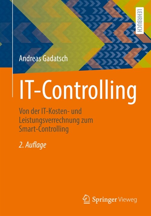 It-Controlling: Von Der It-Kosten- Und Leistungsverrechnung Zum Smart-Controlling (Paperback, 2, 2. Aufl. 2021)