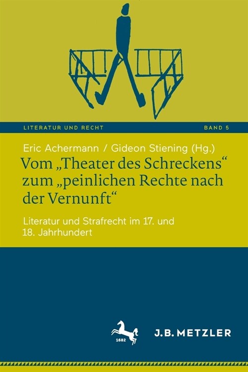 Vom Theater Des Schreckens Zum Peinlichen Rechte Nach Der Vernunft: Literatur Und Strafrecht Im 17. Und 18. Jahrhundert (Paperback, 1. Aufl. 2022)