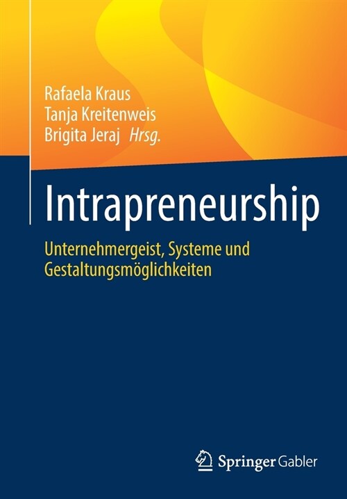 Intrapreneurship: Unternehmergeist, Systeme Und Gestaltungsm?lichkeiten (Paperback, 1. Aufl. 2021)