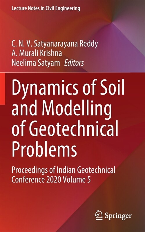 Dynamics of Soil and Modelling of Geotechnical Problems: Proceedings of Indian Geotechnical Conference 2020 Volume 5 (Hardcover, 2022)