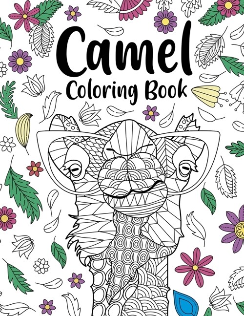 Camel Coloring Book: Coloring Books for Adults, Gifts for Camel Lovers, Floral Mandala Coloring Pages, Animal Coloring Book, Safari Animals (Paperback)