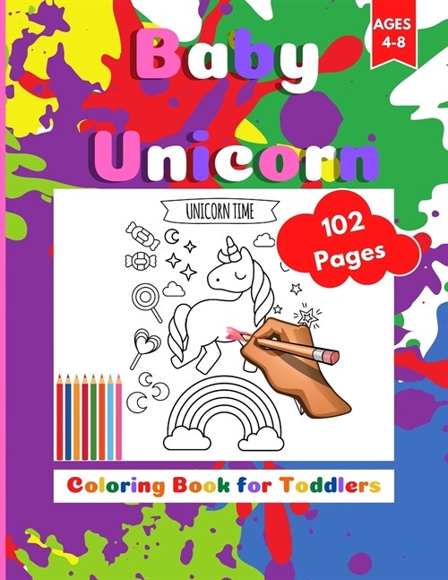 Baby-Unicorn Coloring Book for Toddlers: Colouring Activity Sketchbook for Kids Ages 4-8. Page Size 8.5 X 11 inches. 102 Pages (Paperback)