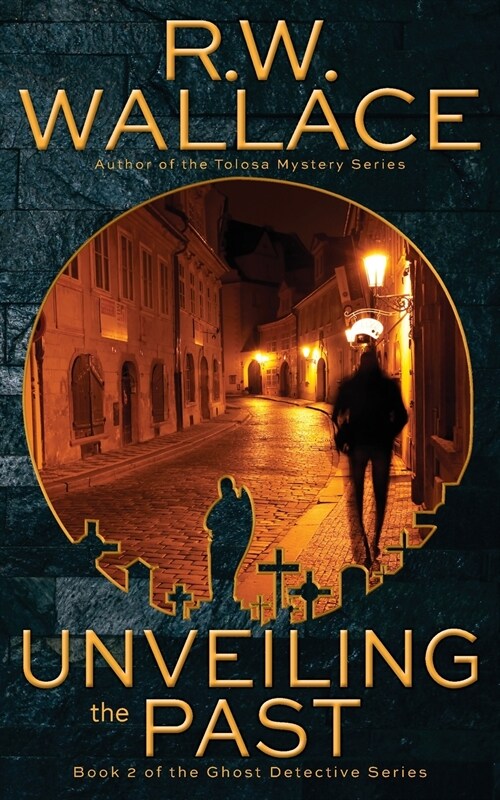 Unveiling the Past: A Ghost Detective Novel (Paperback)