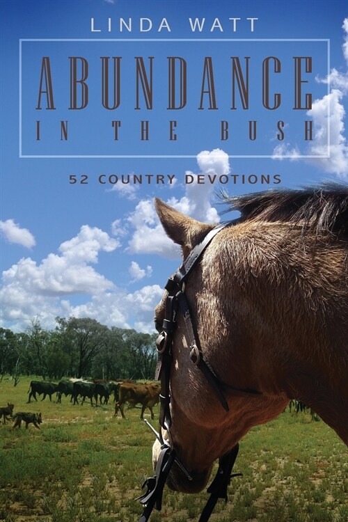 Abundance in the Bush: 52 Country Devotions (Paperback)