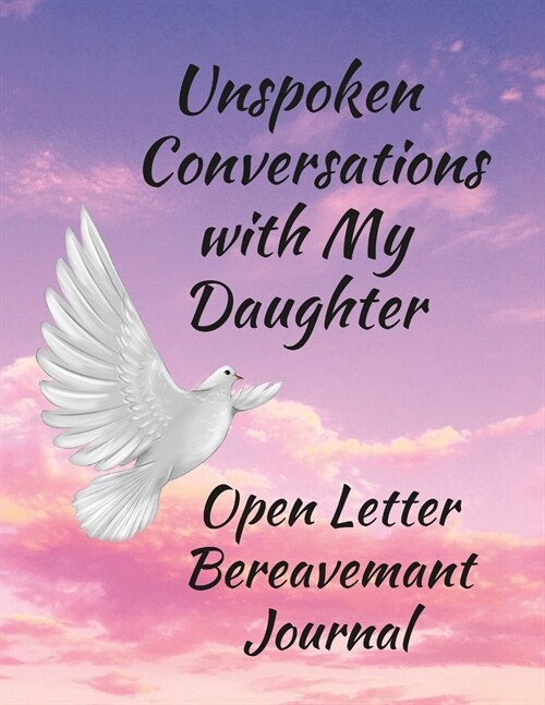 Unspoken Conversations with my Daughter, Open Letter Bereavement Journal (Paperback)