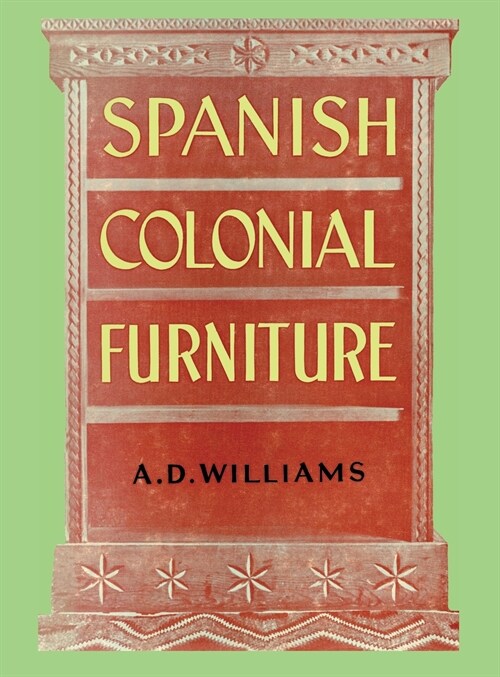 Spanish Colonial Furniture (Hardcover)