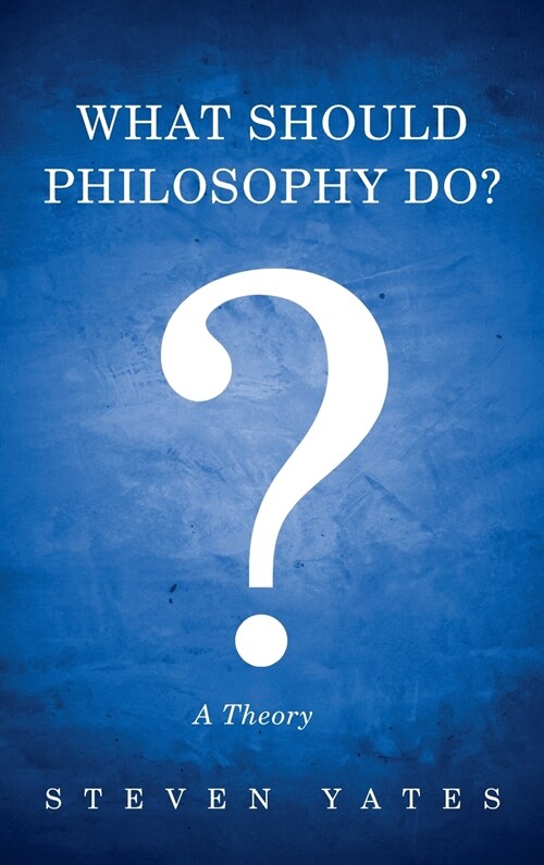 What Should Philosophy Do? (Hardcover)