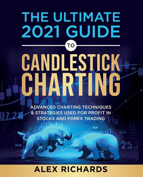 The Ultimate 2021 Guide to Candlestick Charting (Paperback)