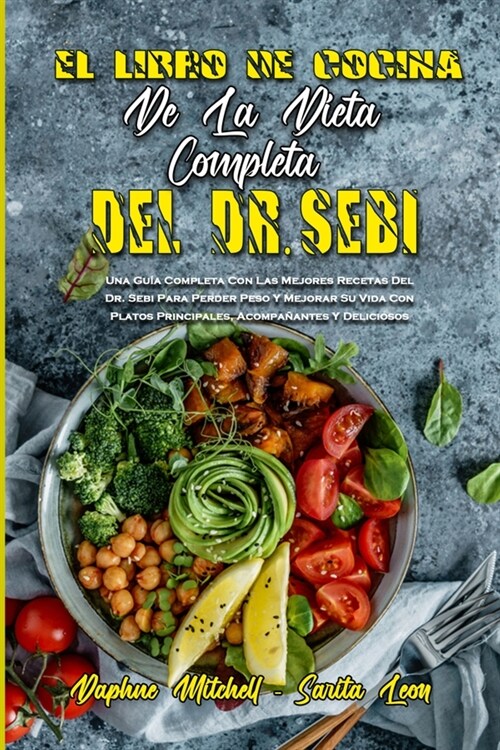 El Libro De Cocina De La Dieta Completa Del Dr. Sebi: Una Gu? Completa Con Las Mejores Recetas Del Dr. Sebi Para Perder Peso Y Mejorar Su Vida Con Pl (Paperback)