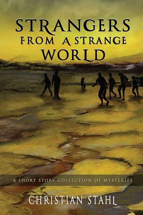 Strangers from a Strange World: A Short Story Collection of Mysteries (Paperback)