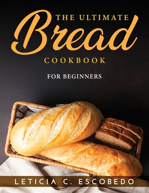 The Ultimate Bread Cookbook: For Beginners (Paperback)