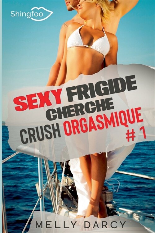 Sexy Frigide Cherche Crush Orgasmique Tome 1 (Paperback)