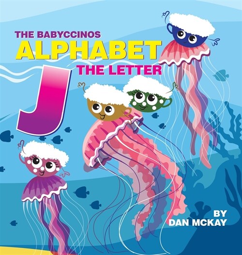 The Babyccinos Alphabet The Letter J (Hardcover)