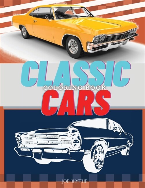 Classic Cars Coloring Book: A Collection Vintage & Classic Cars Relaxation Coloring Pages for Kids, Toddlers, Teens Adults, Boys, and Car Lovers ( (Paperback)