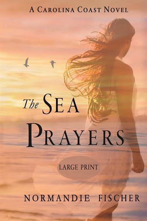 The Sea Prayers: A Carolina Coast Novel [Large Print] (Paperback)